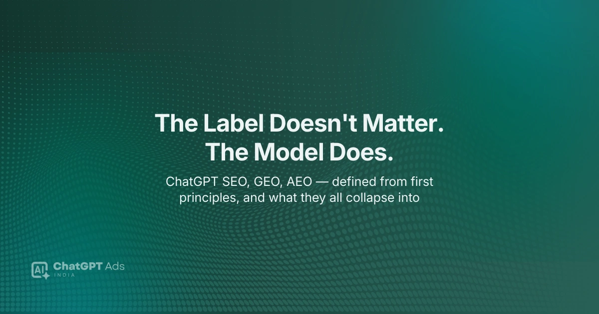 ChatGPT SEO vs GEO vs AEO — why the terminology debate misses the underlying model shift for Indian businesses