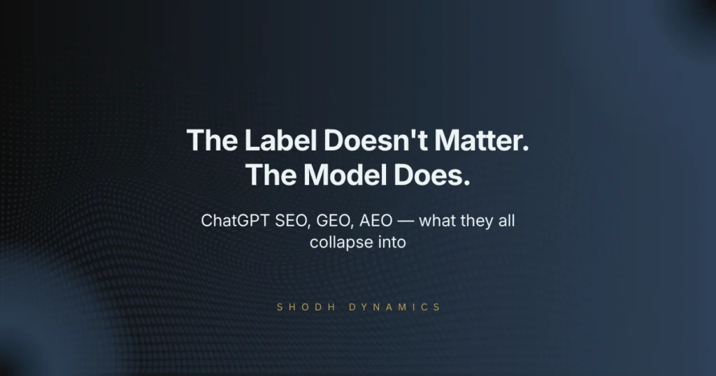 ChatGPT SEO vs GEO vs AEO — why the terminology debate misses the underlying model shift for Indian businesses