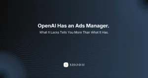 What OpenAI's Ads Manager reveals about the architecture of AI advertising — investigated by ShodhDynamics