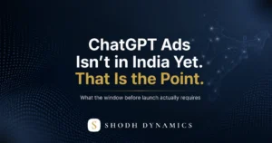 ChatGPT Ads India launch window — what Indian brands should be doing now — ShodhDynamics investigation